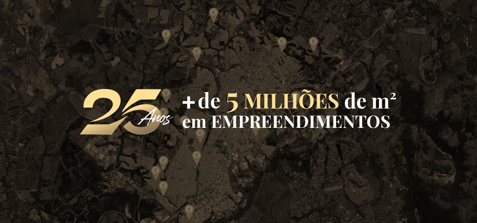 25 anos mais de 5 milhões de m² em empreendimentos.